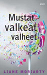 Liane. Moriarty - Mustat valkeat valheet