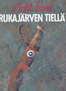 Antti Tuuri - Rukajärven tiellä