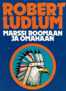 Robert Ludlum - Marssi Roomaan ja Omahaan