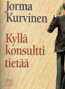 Jorma Kurvinen - Kyllä konsultti tietää