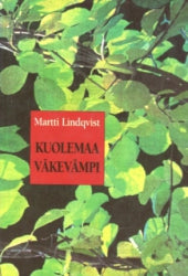 Martti Lindqvist - Kuolemaa väkevämpi