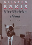 Kirsten Bakis - Hirviökoirien elämä