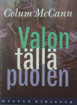 Colum McCann - Valon tällä puolen