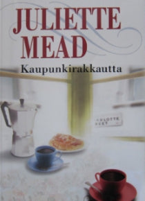 Juliette Mead - Kaupunkirakkautta