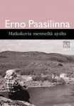 Erno Paasilinna - Matkakuvia menneiltä ajoilta