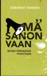 Deborah Tannen - Mä sanon vaan