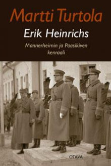 Martti Turtola - Erik Heinrichs - Mannerheimin ja Paasikiven kenraali