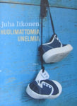 Juha Itkonen - Huolimattomia unelmia