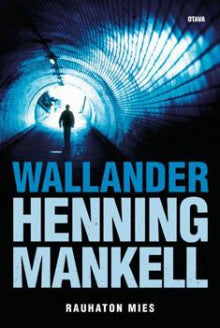 Henning Mankell - Rauhaton mies