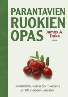 James A Duke - Parantavien ruokien opas