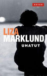 Liza Marklund - Uhatut