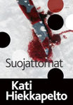 Kati Hiekkapelto - Suojattomat