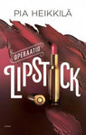 Pia Heikkilä - Operaatio Lipstick