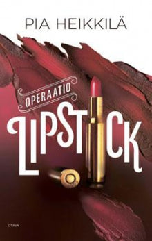 Pia Heikkilä - Operaatio Lipstick