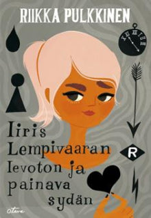 Riikka Pulkkinen - Iiris Lempivaaran levoton ja painava sydän