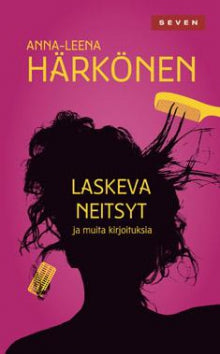 Anna-Leena Härkönen - Laskeva neitsyt ja muita kirjoituksia