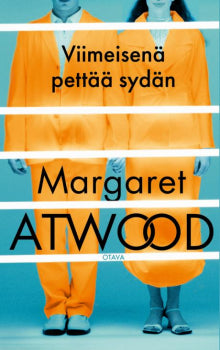 Margaret Atwood - Viimeisenä pettää sydän