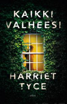 Harriet Tyce - Kaikki valheesi