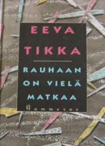 Eeva Tikka - Rauhaan on vielä matkaa