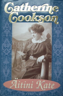 Catherine Cookson - Äitini Kate