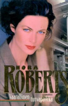 Nora Roberts - Vaarallinen turvapaikka