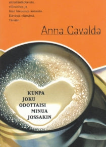 Anna Gavalda - Kunpa joku odottaisi minua jossakin