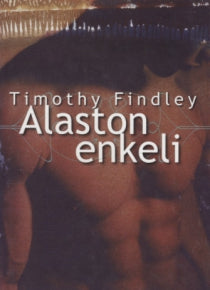Timothy Findley - Alaston enkeli