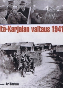 Ari Rautala - Itä-Karjalan valtaus 1941