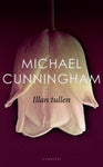 Michael Cunningham - Illan tullen