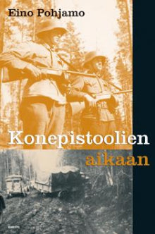 Eino Pohjamo - Konepistoolien aikaan