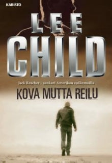 Lee Child - Kova mutta reilu