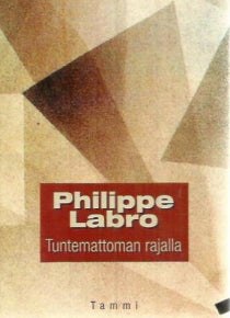 Philippe Labro - Tuntemattoman rajalla