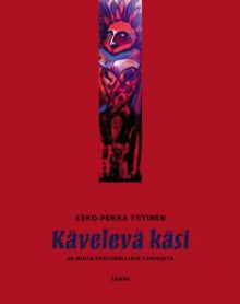 Esko-Pekka Tiitinen - Kävelevä käsi ja muita epätodellisia tarinoita