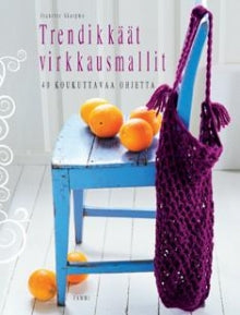 Jeanette Skarpmo - Trendikkäät virkkausmallit   40 koukuttavaa ohjetta