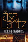 Åsa Lantz - Miehemme Shanghaissa