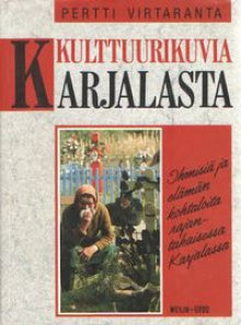 Pertti Virtaranta - Kulttuurikuvia Karjalasta