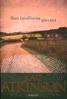 Kate Atkinson - Ihan tavallisena päivänä