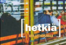 Ari Vehosmaa - Hetkiä