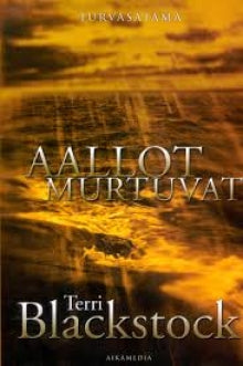 Terri Blackstock - Aallot Murtuvat