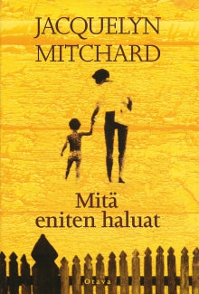 Jacquelyn Mitchard - Mitä eniten haluat