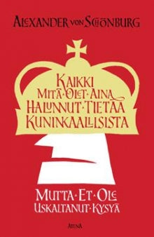 Alexander von Schönburg - Kaikki mitä olet aina halunnut tietää kuninkaallisista mutta et ole uskaltanut kysyä