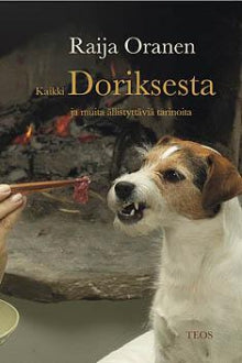 Raija Oranen - Kaikki Doriksesta ja muita ällistyttäviä tarinoita