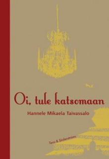 Hannele Mikaela Taivassalo - Oi, tule katsomaan