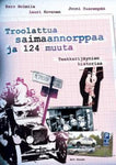 Eero Holmila - Troolattua saimaannorppaa ja 124 muuta