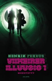 Henrik Fexeus - Viimeinen Illuusio 1 - Menetetyt