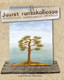 Carina Wolff-Brandt - Juuret rantakalliossa