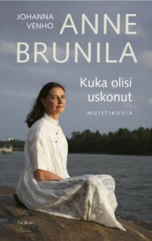 Anne Brunila - Kuka olisi uskonut