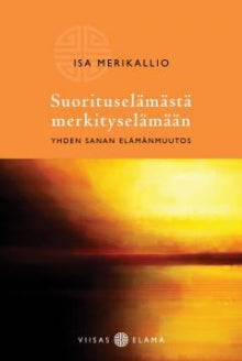 Isa Merikallio - Suorituselämästä merkityselämään