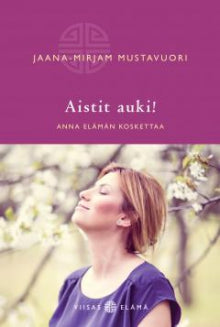 Jaana-Mirjam Mustavuori - Aistit auki!