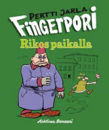 Pertti Jarla - Fingerporin koko kuva 6 - Rikos paikalla